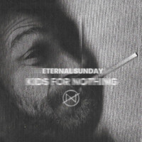 Kids for Nothing - Eternal Sunday (Explicit)