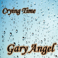 Gary Angel - Crying Time