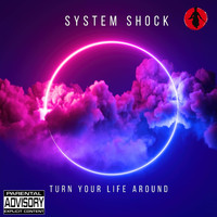 System Shock - Turn Your Life Around (Explicit)