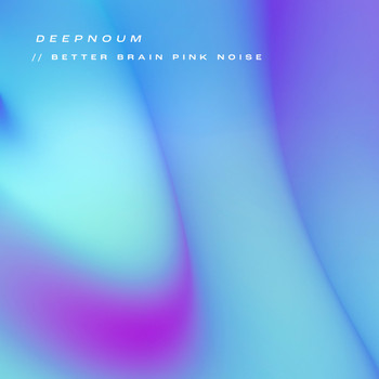 Deepnoum - Better Brain Pink Noise