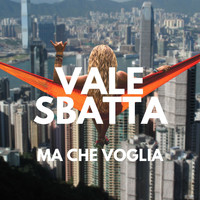 Vale Sbatta - Ma che voglia