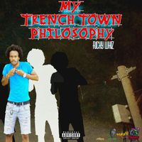 Richy Whiz - My Trench Town Philosophy