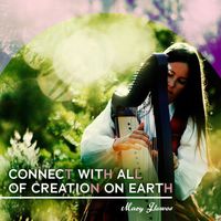 Mary Flowes - Connect with All of Creation on Earth