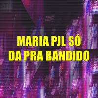 Dj Karen - Maria Pjl Só da pra Bandido (Explicit)