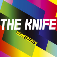 The Knife - Heartbeats (Remixes)