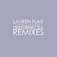 Lauren Flax / Sia - You've Changed (Remixes)
