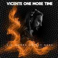 Vicente One More Time - Sin Tierra No Hay Nada (Explicit)