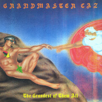 Grandmaster Caz - The Grandest of Them All (Explicit)