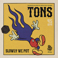 Tons - Slowly We Pot (Explicit)