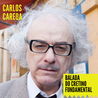 Carlos Careqa - Balada do Cretino Fundamental