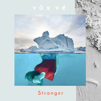 Vôx Vé - Stranger (Than I Look)