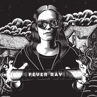 Fever Ray - Fever Ray (Deluxe Edition [Explicit])