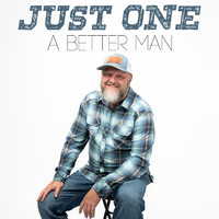 Just One - A Better Man