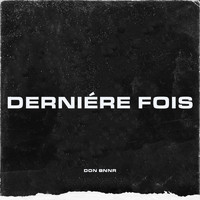 Don Bnnr - Derniére fois