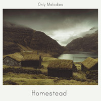 Homestead - Only Melodies