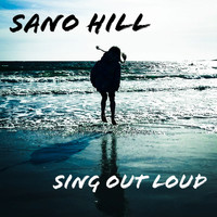 Sano Hill - Sing Out Loud