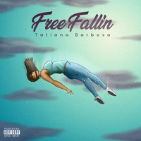 Tatiana Barbosa - Free Fallin (Explicit)