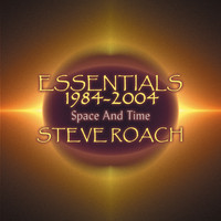 Steve Roach - Essentials 1984-2004, Space And Time