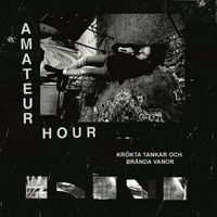 Amateur Hour - Krökta Tankar Och Brända Vanor