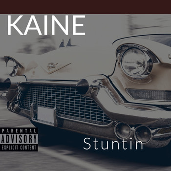 Kaine - Stuntin (Explicit)