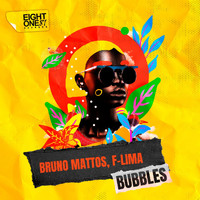 Bruno Mattos, F-LIMA - Bubbles