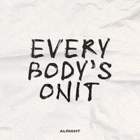 Alright - Everybody's Onit