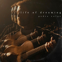 Pedro Vulpe - Life of Dreaming