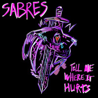 Sabres - Tell Me Where It Hurts