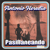 Antonio Heredia - Pasillaneando