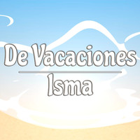 Isma - De Vacaciones