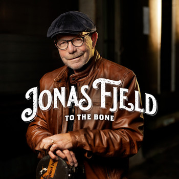 Jonas Fjeld - To The Bone (Explicit)
