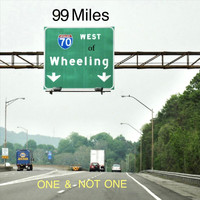 One & Not One - 99 Miles West of Wheeling