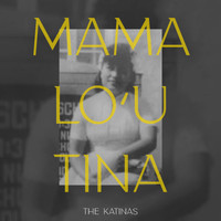 The Katinas - Mama Lo'u Tina
