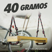 40 Gramos - No Va (Acústica) (Explicit)