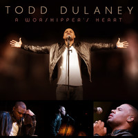 Todd Dulaney - A Worshipper's Heart (Live)