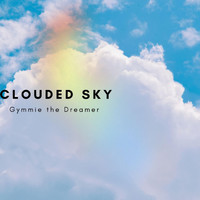 Gymmie the Dreamer - Clouded Sky