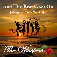 The Whispers - And the Beat Goes On (Whispers' Dance Version)