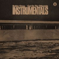 Bobby Oroza - Get On The Otherside (Instrumentals)