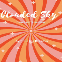 Gymmie the Dreamer - Clouded Sky (Dance Instrumental)