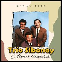 Trío Siboney - Alma Llanera (Remastered)