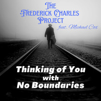 The Frederick Charles Project - Thinking of You with No Boundaries