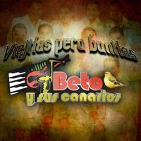 Beto y sus Canarios - Viejitas Pero Bonitas