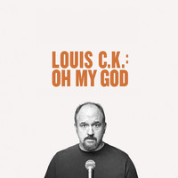 Louis C.K. - Oh My God (Explicit)