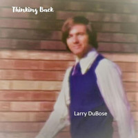 Larry Dubose - Thinking Back