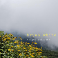 Bryan White - Bright Sketches