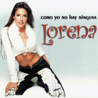 Lorena - Como Yo No Hay Ninguna