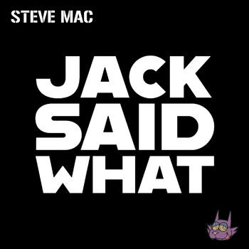 Steve Mac - Jack Said What