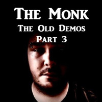 The Monk - The Old Demos Part 3 (Explicit)