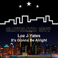 Loz J Yates - It's Gonna Be Alright