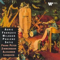Frank Peter Zimmermann & Alexander Lonquich - French Music for Violin and Piano: Auric, Françaix, Milhaud, Poulenc & Satie